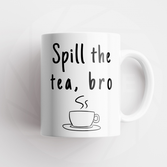 Tazza Spill The tea, bro