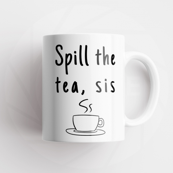 Tazza Spill The tea, sis